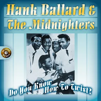 Do You Know How to Twist? by Hank Ballard & The Midnighters