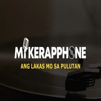 Lakas Mo Sa Pulutan by Mikerapphone