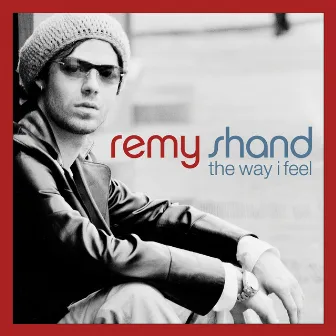 The Way I Feel (Deluxe Edition) by Remy Shand