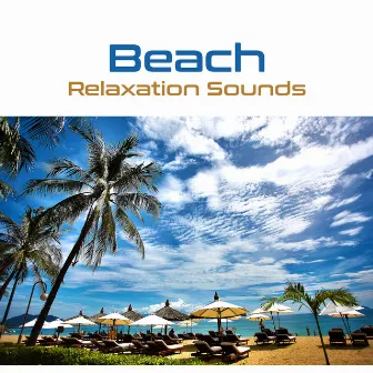 Beach Relaxation Sounds – Holiday Beach Lounge, Rest on the Island, Summer Hot Vibes by Be Free Club