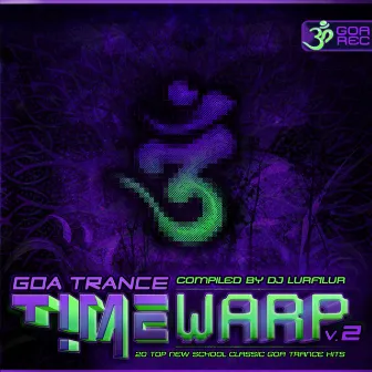 GoaTrance Timewarp, Vol. 2 (20 Top New School Classic Goa Trance Hits) by DJ Lurfilur