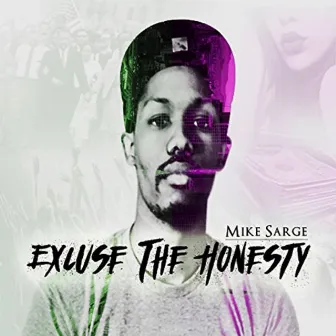 Excuse the Honesty by Mike Sarge