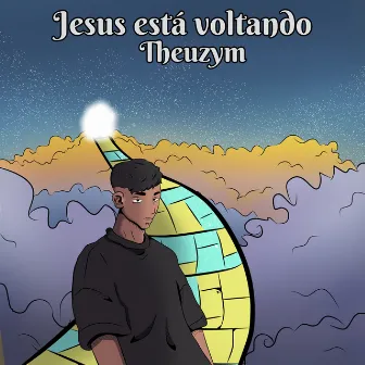 Jesus Está Voltando by Theuzym