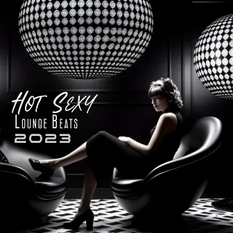 Hot Sexy Lounge Beats 2023: Sinner Sounds, Exotic Magical Sensual Dance Sounds by Stuck Back Steve