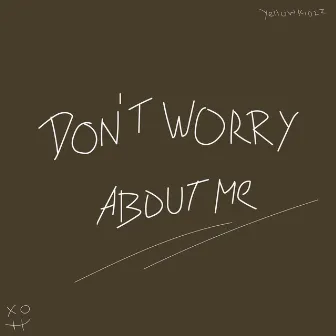 Don't Worry About Me by Yellow Kidzz