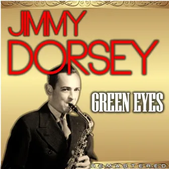 Green Eyes (Remastered) by Jimmy Dorsey