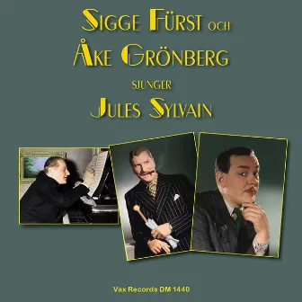 Sigge Fürst och Åke Grönberg sjunger Jules Sylvain by Sigge Fürst