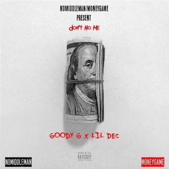 Don't No Me by Goody G