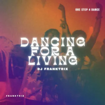 Dancing For A Living by Dj franktrix