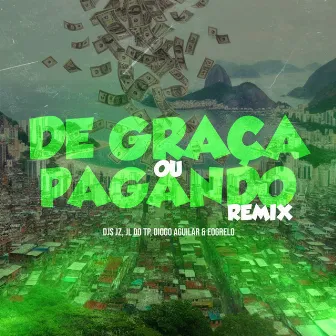 De Graça ou Pagando by DJ DIOGO AGUILAR