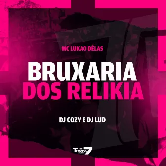 Bruxaria dos Relikia by MC LUKÃO DÉLAS