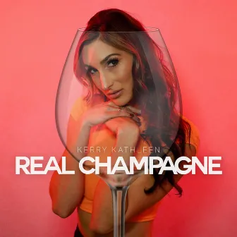 Real Champagne by Kerry Kathleen