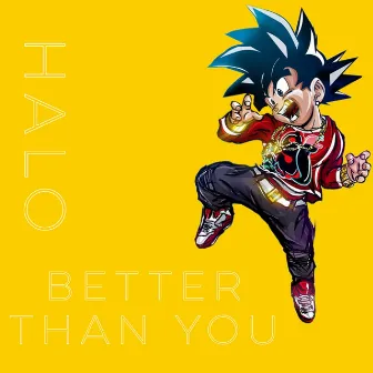 Better Than You by Halo