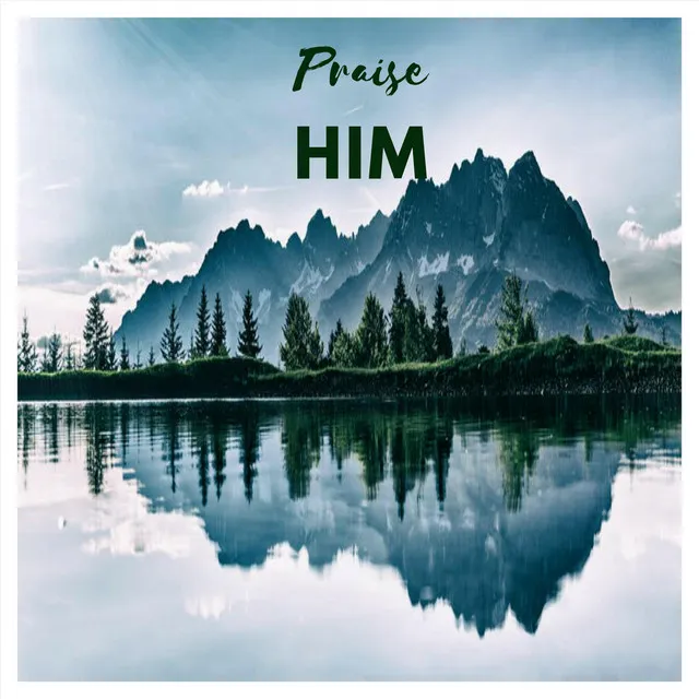 Praise Him