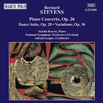 Stevens, B.: Piano Concerto / Dance Suite / Variations by Bernard Stevens