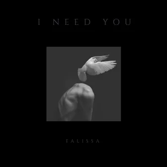 I Need You by Talissa