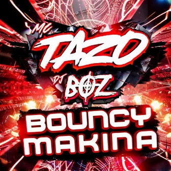 Bouncy Makina by MC Tazo