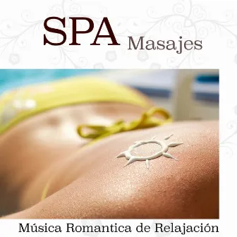 Spa Masajes - Musica Romantica de Relajacion para Spa, Balnearios, Termas y Masajista by Unknown Artist