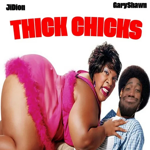 THICK CHICKS