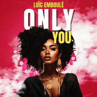 Only You by Loïc Emboulé