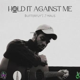 Hold It Against Me by Butterfly Haus