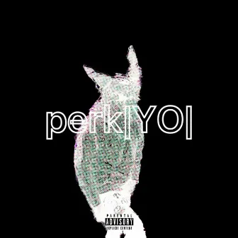 perk|YO| by Perkio