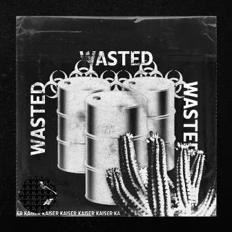 WASTED by Kaiser