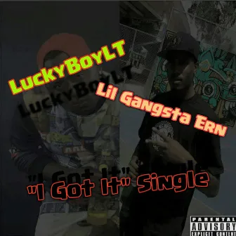 I Got It (feat. Lil Gangsta Ern) - Single by 