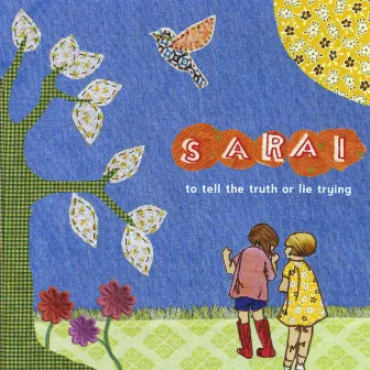 To Tell the Truth or Lie Trying by Sarai