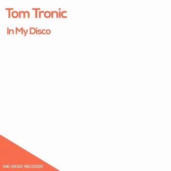 In My Disco by Tom Tronic