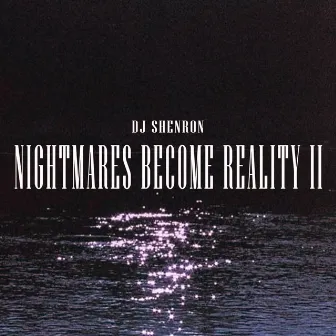 Nightmares Become Reality II by DJ SHENRON