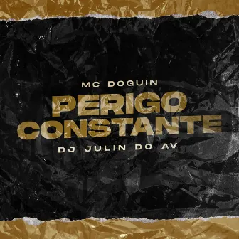 Perigo Constante by Mc Doguin