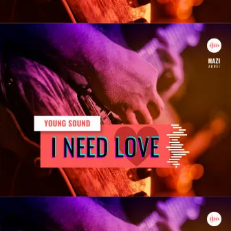 I NEED LOVE by Young Sound