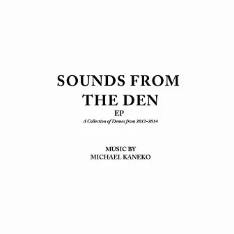 Sounds From The Den EP by Michael Kaneko