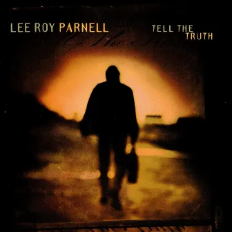 Tell The Truth by Lee Roy Parnell