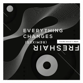 Everything Changes (Remixes) by Freshair