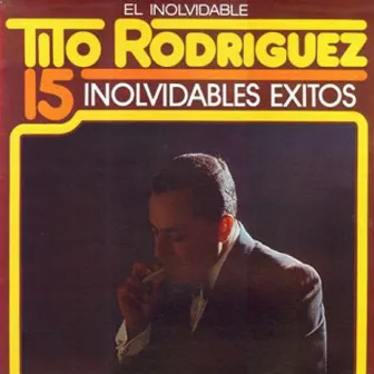 15 Inolvidables Exitos by Tito Rodriguez