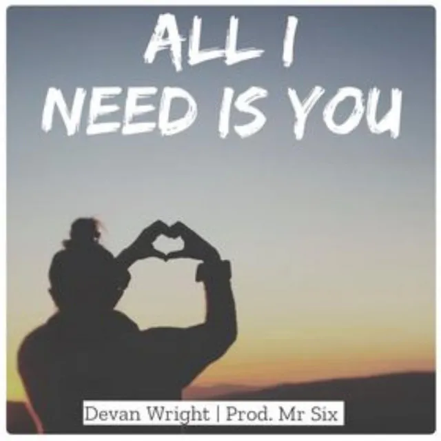 All I Need Is You