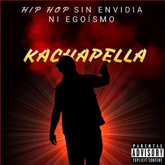 Hip Hop Sin Envidia Ni Egoísmo by Kachapella