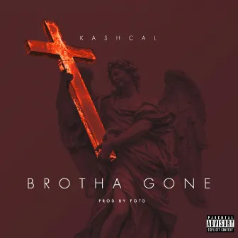 Brotha Gone by RockStar KashCal