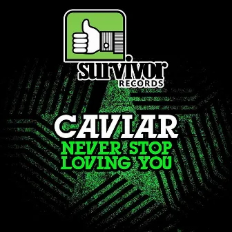 Never Stop Loving You - EP by Caviar