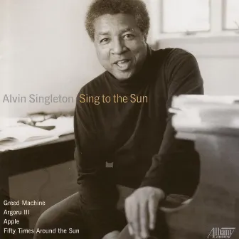 Alvin Singleton - Sing to the Sun by Alvin Singleton