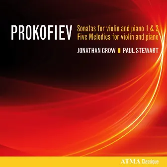 Prokofiev: Violin Sonata No. 1, No. 2 & 5 Melodies by Jonathan Crow