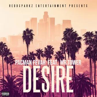 Desire by Pacman Fevah