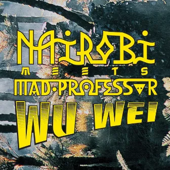 Meets Mad Professor - Wu Wei by Nairobi