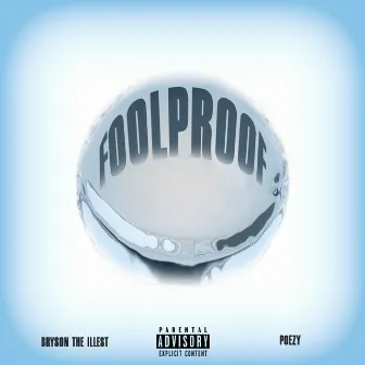 FOOLPROOF by Bryson the Illest