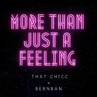 More Than Just a Feeling by That Chicc