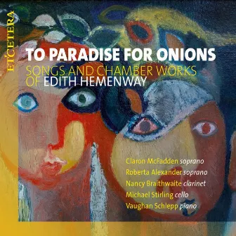 To Paradise for Onions - Songs and Chamber Works of Edith Hemenway by Vaughan Schlepp