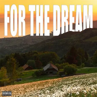 For the Dream by Baby mafia54