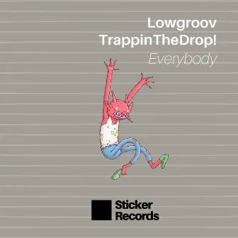 Everybody by TrappinTheDrop!